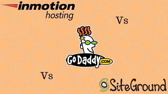 siteground vs godaddy vs inmotion hosting